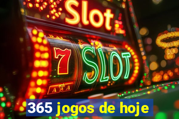 365 jogos de hoje